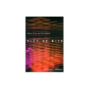  City Of Bits  Space, Place and the Infobahn Wlam JMtchel Books