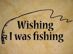 Wishing I Was Fishing Home VInyl Wall Decal Quote NEW  