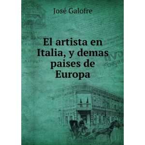   El artista en Italia, y demas paises de Europa JosÃ© Galofre Books