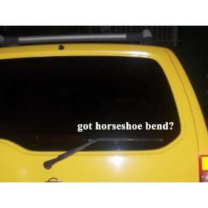  got horseshoe bend? Funny decal sticker Brand New 