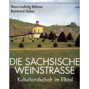 Die sächsische Weinstraße. Kulturlandschaft im Elbtal  