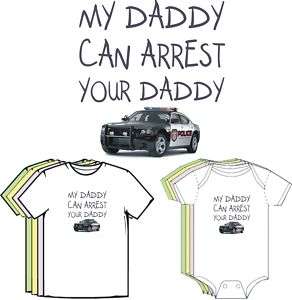 My Daddy Can Arrest Your Cute Funny Baby Clothes Tee  