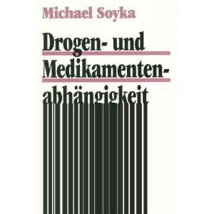     und Medikamentenabhängigkeit  Michael Soyka Bücher