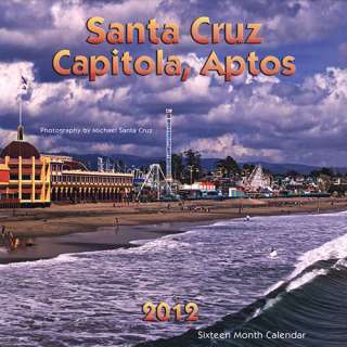 Santa Cruz, Capitola & Aptos 2012 Wall Calendar 9781932832587  
