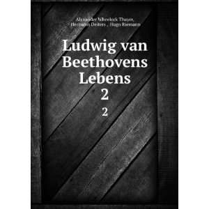  Ludwig van Beethovens Lebens. 2 Hermann Deiters , Hugo 