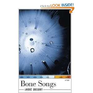  Bone Songs   A Play Andre Gregory Books