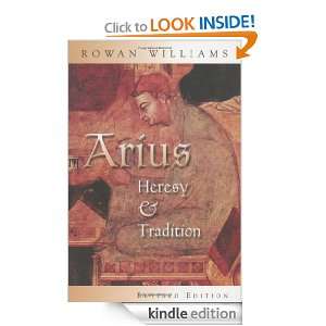 Arius Heresy and Tradition Rowan Williams  Kindle Store
