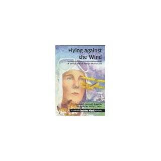 Flying Against the Wind A Story About Beryl Markham (Creative Minds 