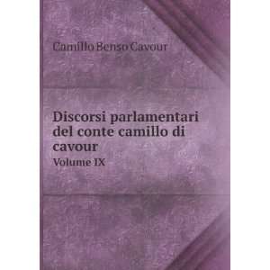   del conte camillo di cavour. Volume IX Camillo Benso Cavour Books