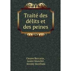   des peines AndrÃ© Morellet , Jeremy Bentham Cesare Beccaria  Books