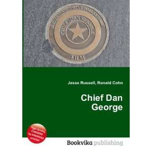  Chief Dan George Ronald Cohn Jesse Russell Books