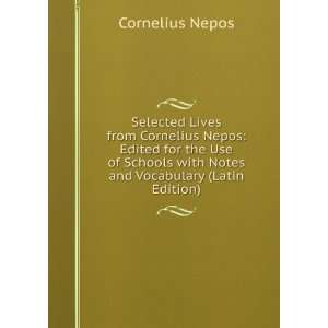  Selected Lives from Cornelius Nepos Edited for the Use of 