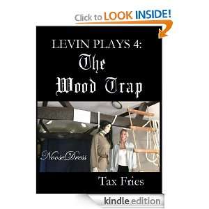 The Wood Trap (Levin Plays) Tax Fries  Kindle Store