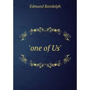  one of Us. Edmund Randolph Books