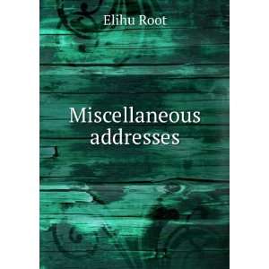  Miscellaneous addresses Elihu Root Books