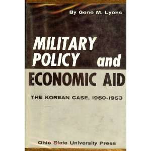   economic aid; The Korean case, 1950 1953 Gene Martin Lyons Books