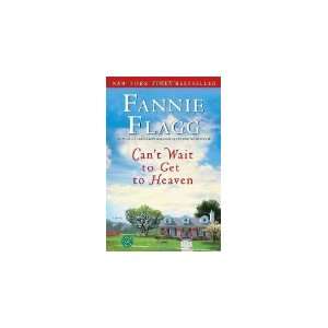 Fannie Flagg (Author) [2006 Paperback] Cant Wait to Get to Heaven 