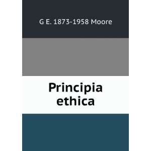  Principia ethica G E. 1873 1958 Moore Books