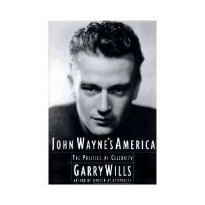  by Garry Wills (Author)JOHN WAYNES AMERICA The Politics 