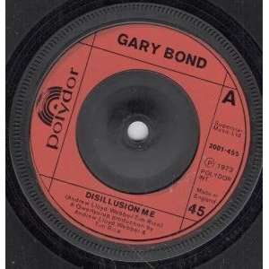   DISILLUSION ME 7 INCH (7 VINYL 45) UK POLYDOR 1973 GARY BOND Music