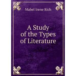    A Study of the Types of Literature Mabel Irene Rich Books