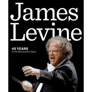  James Levine 40 Years at The Metropolitan Opera 