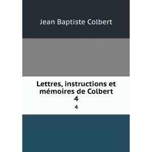   et mÃ©moires de Colbert. 4 Jean Baptiste Colbert Books