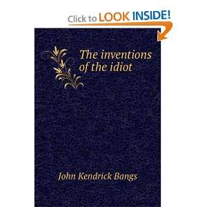  The inventions of the idiot John Kendrick Bangs Books