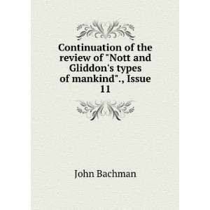   Nott and Gliddons Types of Mankind., Issue 11 John Bachman Books