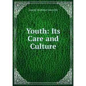    Its Care and Culture Joseph Mortimer Granville  Books