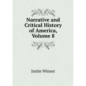   and Critical History of America, Volume 8 Justin Winsor Books