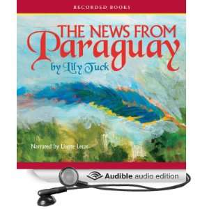   From Paraguay (Audible Audio Edition) Lily Tuck, Lisette Lecat Books