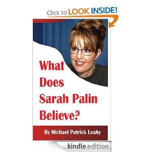 What Does Sarah Palin Believe? Michael Patrick Leahy  