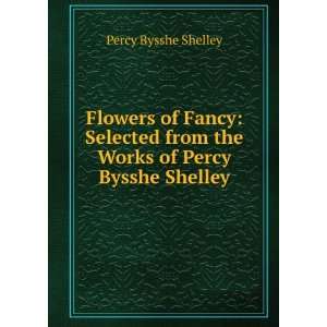   from the Works of Percy Bysshe Shelley Percy Bysshe Shelley Books