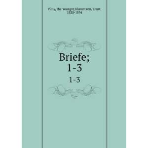    Briefe;. 1 3 the Younger,Klussmann, Ernst, 1820 1894 Pliny Books