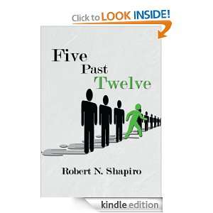 Five Past Twelve Robert N. Shapiro  Kindle Store