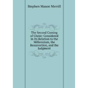   , the Resurrection, and the Judgment Stephen Mason Merrill Books