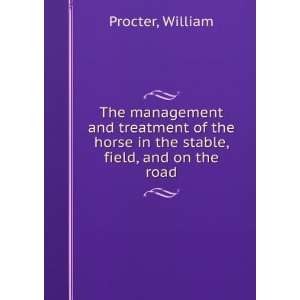   horse in the stable, field, and on the road William Procter Books
