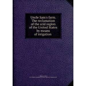  Uncle Sams farm. The reclamation of the arid region of 