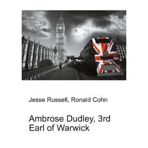  Ambrose Dudley, 3rd Earl of Warwick Ronald Cohn Jesse 
