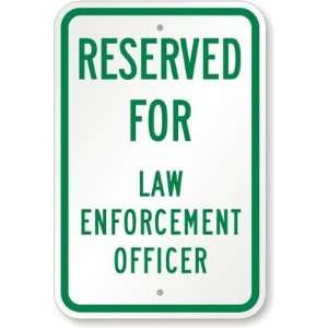 Reserved For Law Enforcement Officer High Intensity Grade Sign, 18 x 