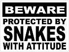 Beware Protected by Snakes w Attitude Sign Snake