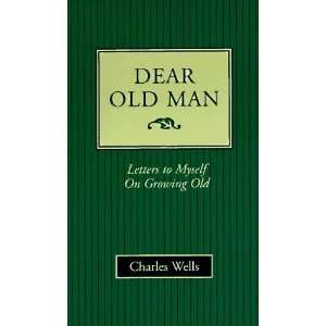  Dear Old Man Letters to Myself on Growing Old [Paperback 