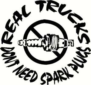 REAL TRUCKS DONT NEED SPARK PLUGS DECAL *****  
