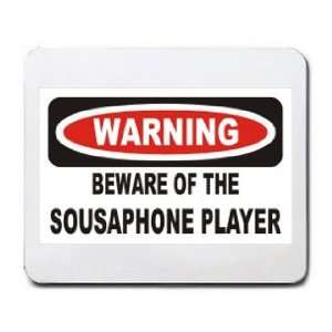  WARNING BEWARE OF THE SOUSAPHONE PLAYER Mousepad