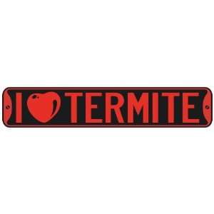   I LOVE TERMITE  STREET SIGN