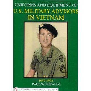 Uniforms & Equipment of U.S. Military Advisors in Vietnam 1957 1972 